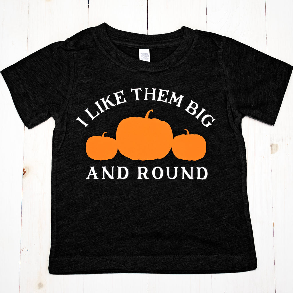 I Like Them Big & Round Halloween Pumpkin Baby Boy or Toddler T-Shirt