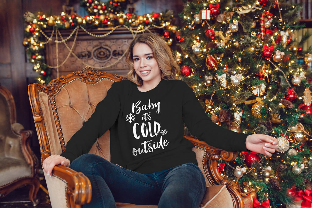 Baby It's Cold Outside Christmas Sweatshirt Crew Neck - Pick Color