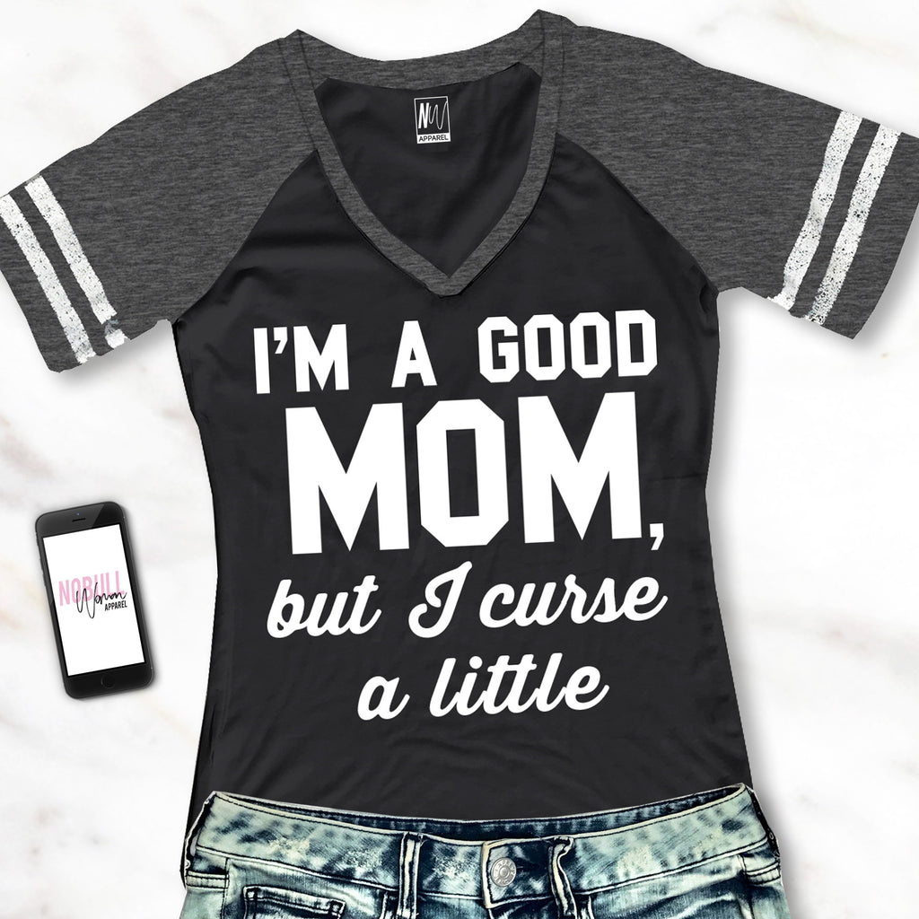 GOOD MOM But Curse a Little Shirt V-Neck Pick Color
