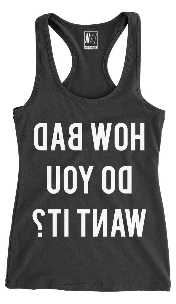 HOW BAD DO YOU WANT IT? (Reads in Mirror Image) Black Workout Tank Top