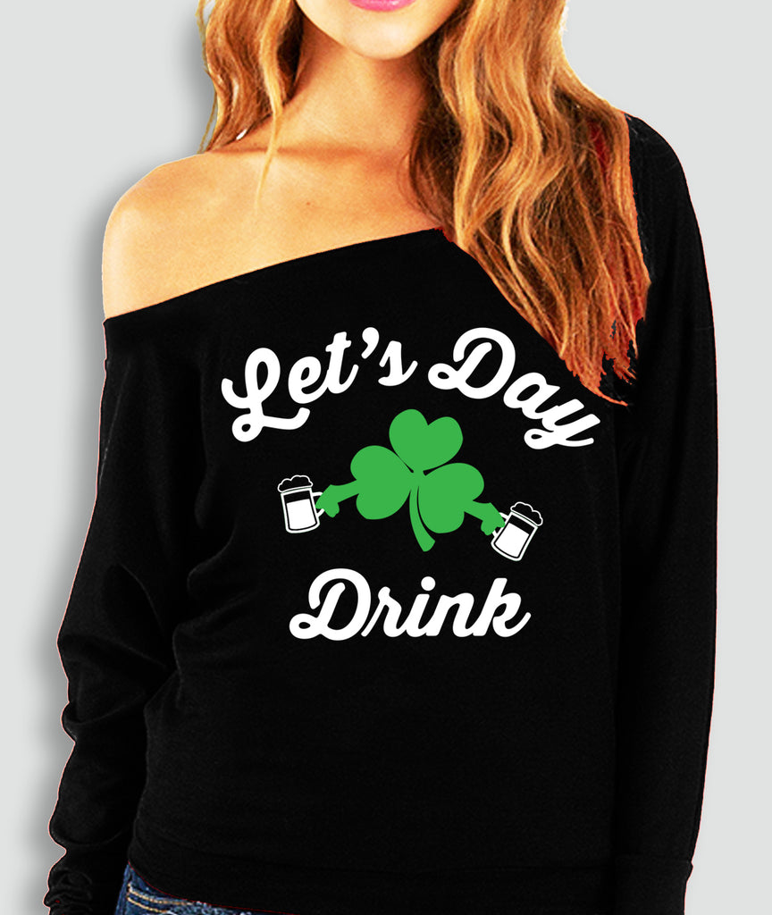 Let's Day Drink Women's St. Patty's Day Off-Shoulder Sweatshirt - Pick Style