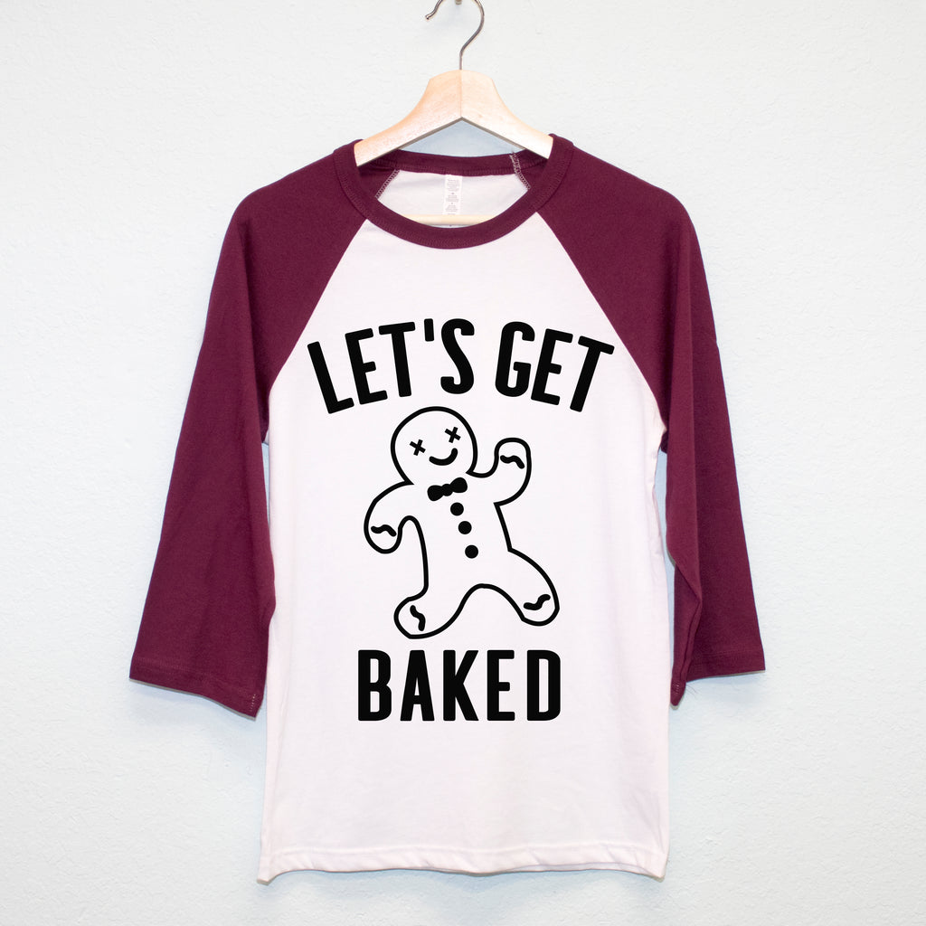 Let's Get Baked Christmas Tee - Pick Style & Color