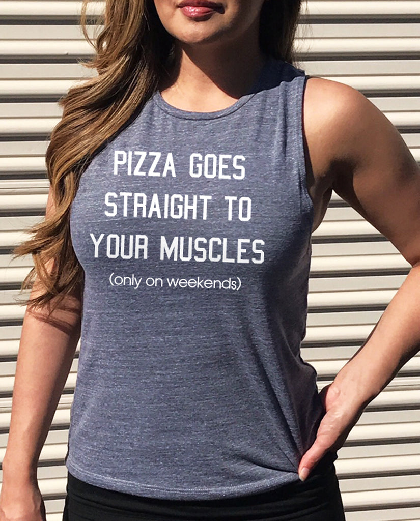 Pizza Goes Straight to Your Muscles - Muscle Tank - Pick Color