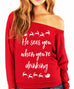 He Sees You When You're Drinking CHRISTMAS Slouchy Sweatshirt