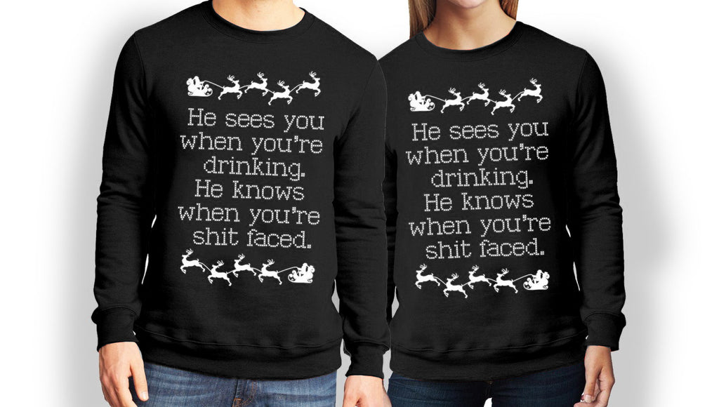 UNISEX He Sees You When You're Drinking Explicit CHRISTMAS Sweatshirt Crew Neck - Pick Color