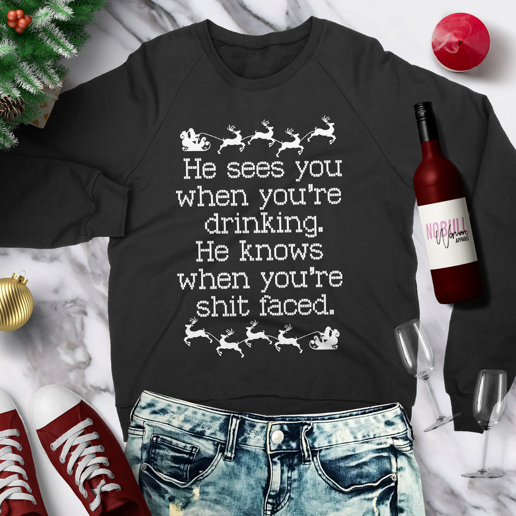 UNISEX He Sees You When You're Drinking Explicit CHRISTMAS Sweatshirt Crew Neck - Pick Color