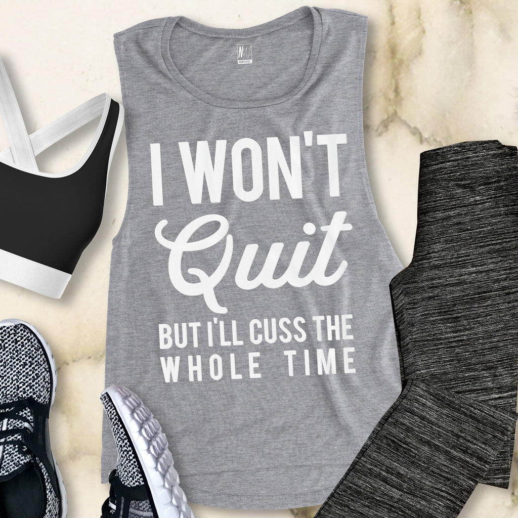 I WON'T QUIT but I'll cuss the whole time Tank Top - Pick Style