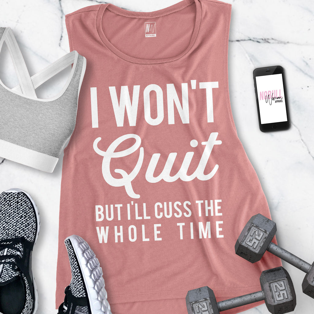 I WON'T QUIT but I'll cuss the whole time Tank Top - Pick Style