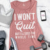 I WON'T QUIT but I'll cuss the whole time Tank Top - Pick Style