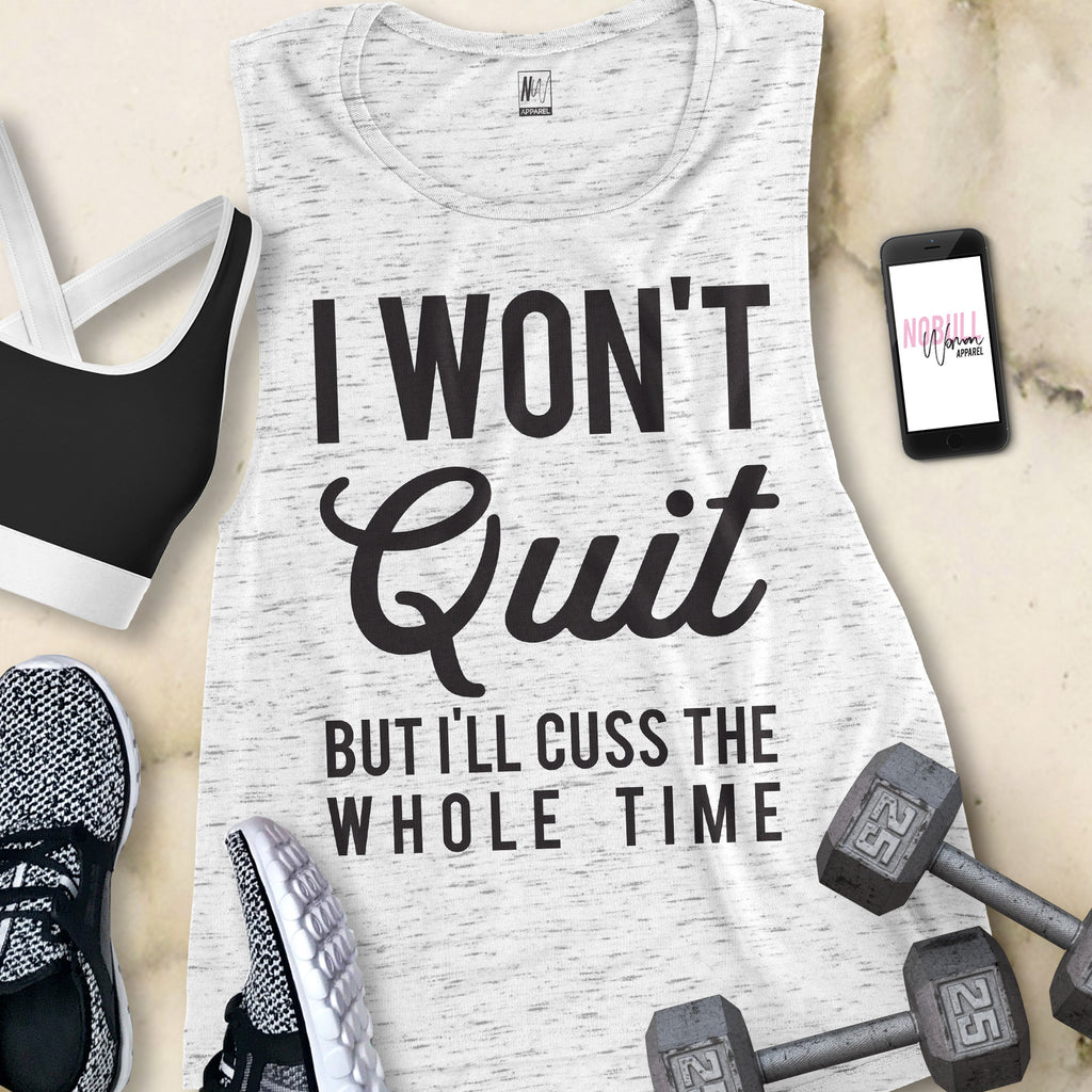 I WON'T QUIT but I'll cuss the whole time Tank Top - Pick Style