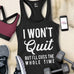 I WON'T QUIT but I'll cuss the whole time Tank Top - Pick Style