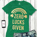 ZERO LUCKS GIVEN St. Patrick's Day Shirt - Pick Color - Rainbow Version