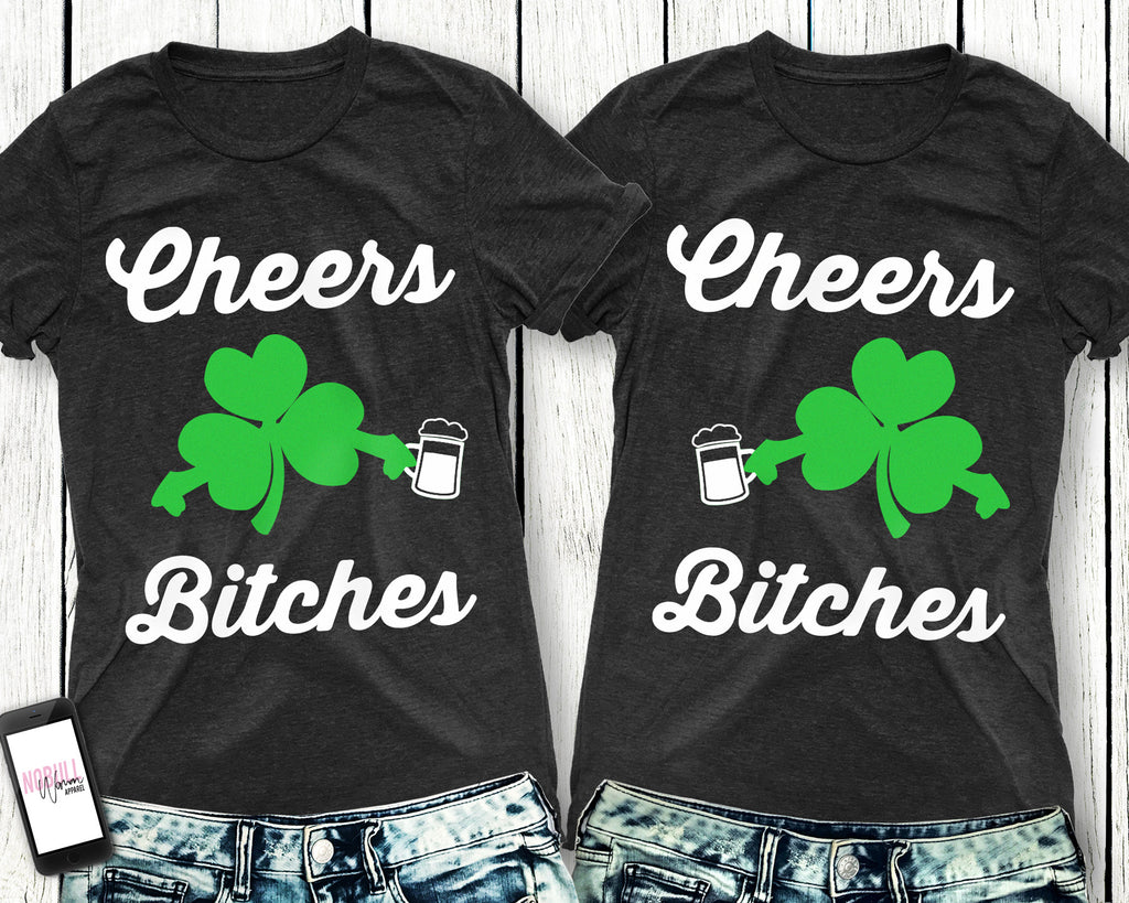 CHEERS B*TCHES St. Patrick's Day Women's Shirt - Pick Color