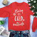 Baby It's Cold Outside Christmas Sweatshirt Crew Neck - Pick Color