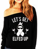 Let's Get Elfed Up Christmas Sweatshirt Slouchy Glasses Version - Pick Color