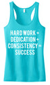 Workout Tank Hard Work + Dedication + Consistency = Success Teal Racerback