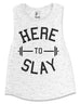Here to Slay Muscle Workout Tank Top - Pick Color