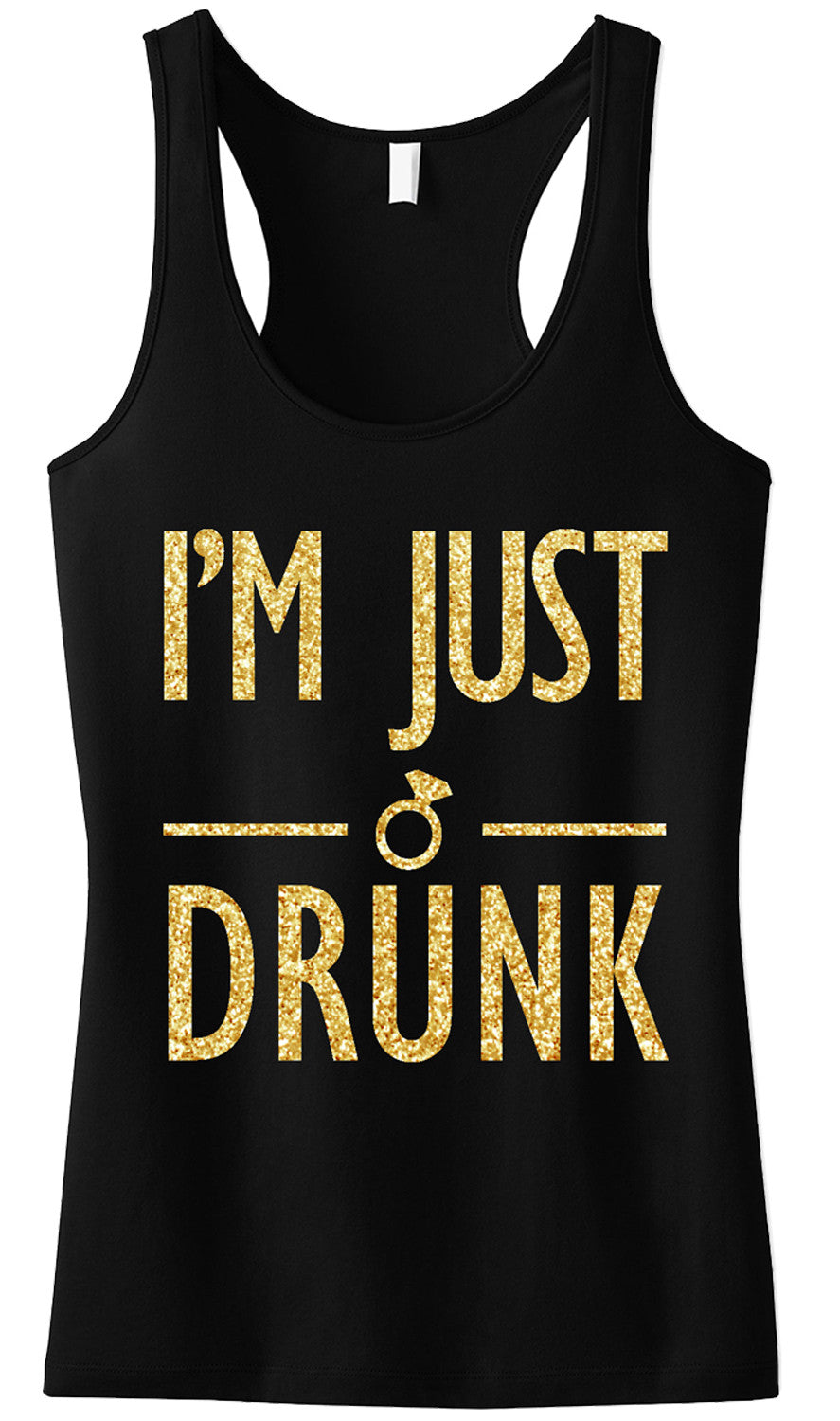 I'M JUST DRUNK Gold Bachelorette Party Tank