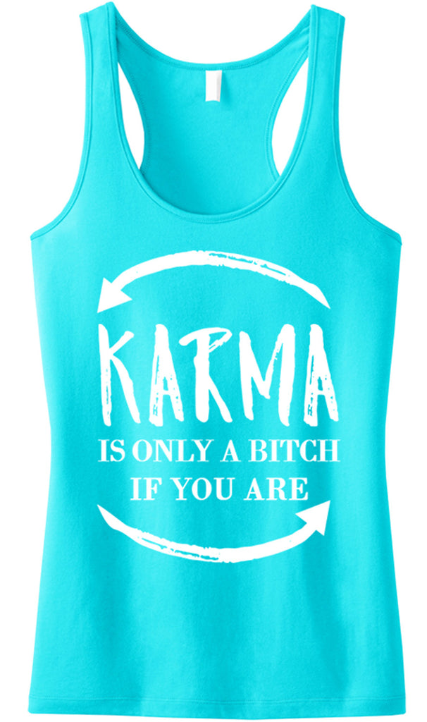 KARMA is only a B*tch if you are Tank Top Aqua