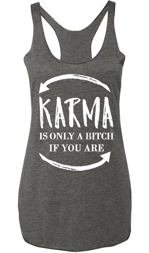 KARMA is only a B*tch if you are Tank Top Heather Gray