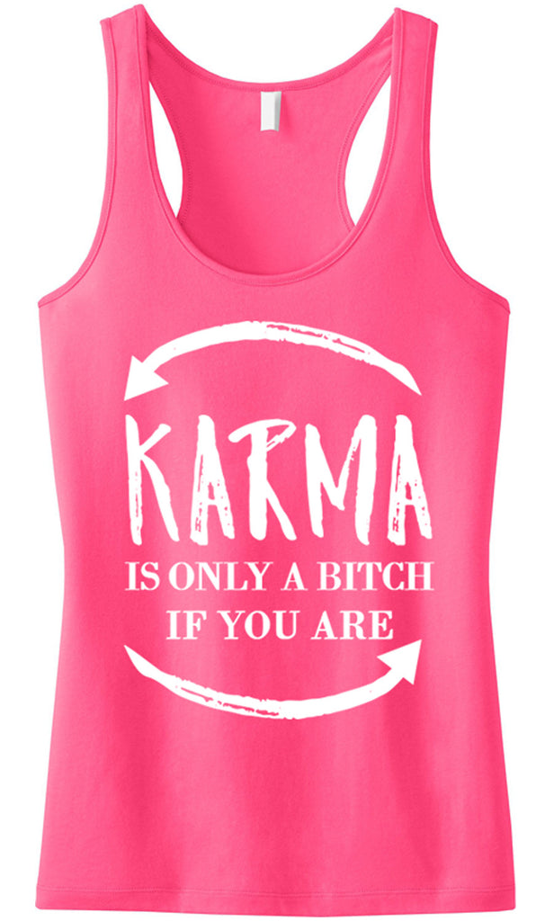 KARMA is only a B*tch if you are Tank Top Pink