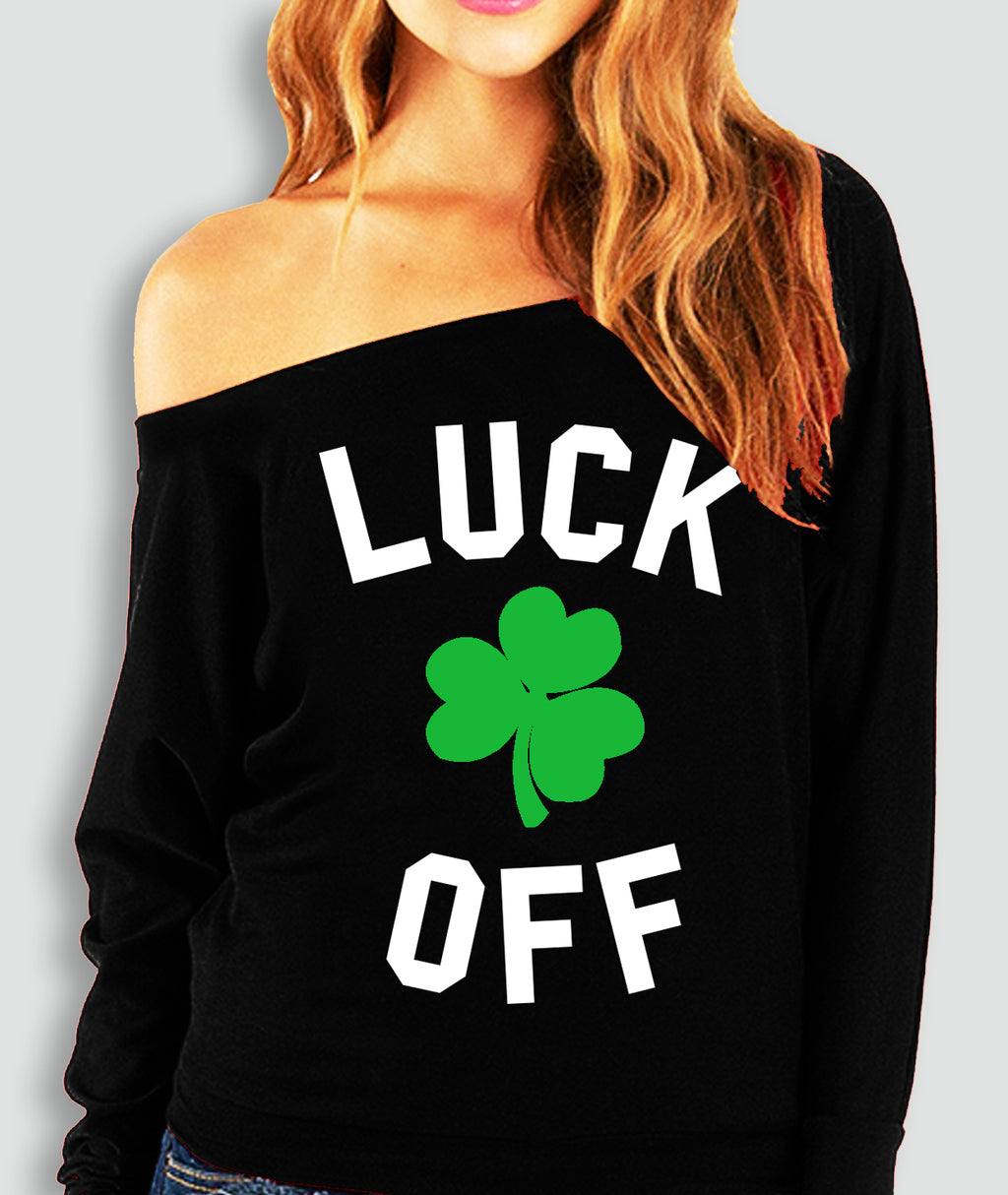 LUCK OFF Slouchy St. Patricks Day Shirt