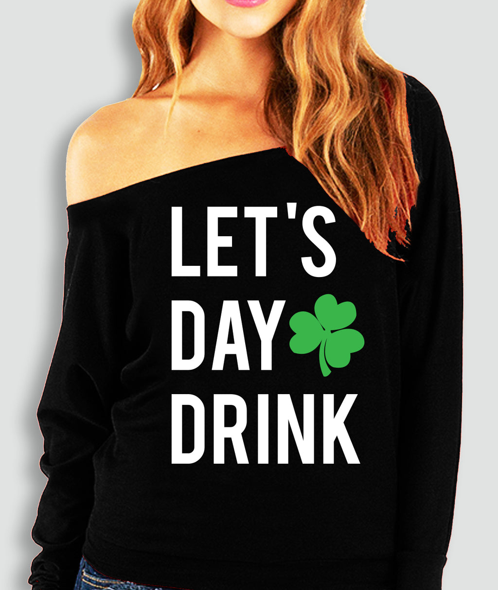 Let's Day Drink Women's St. Patty's Day Off-Shoulder Sweatshirt - Pick Style