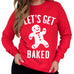 Let's Get Baked Christmas Crew Neck Sweatshirt