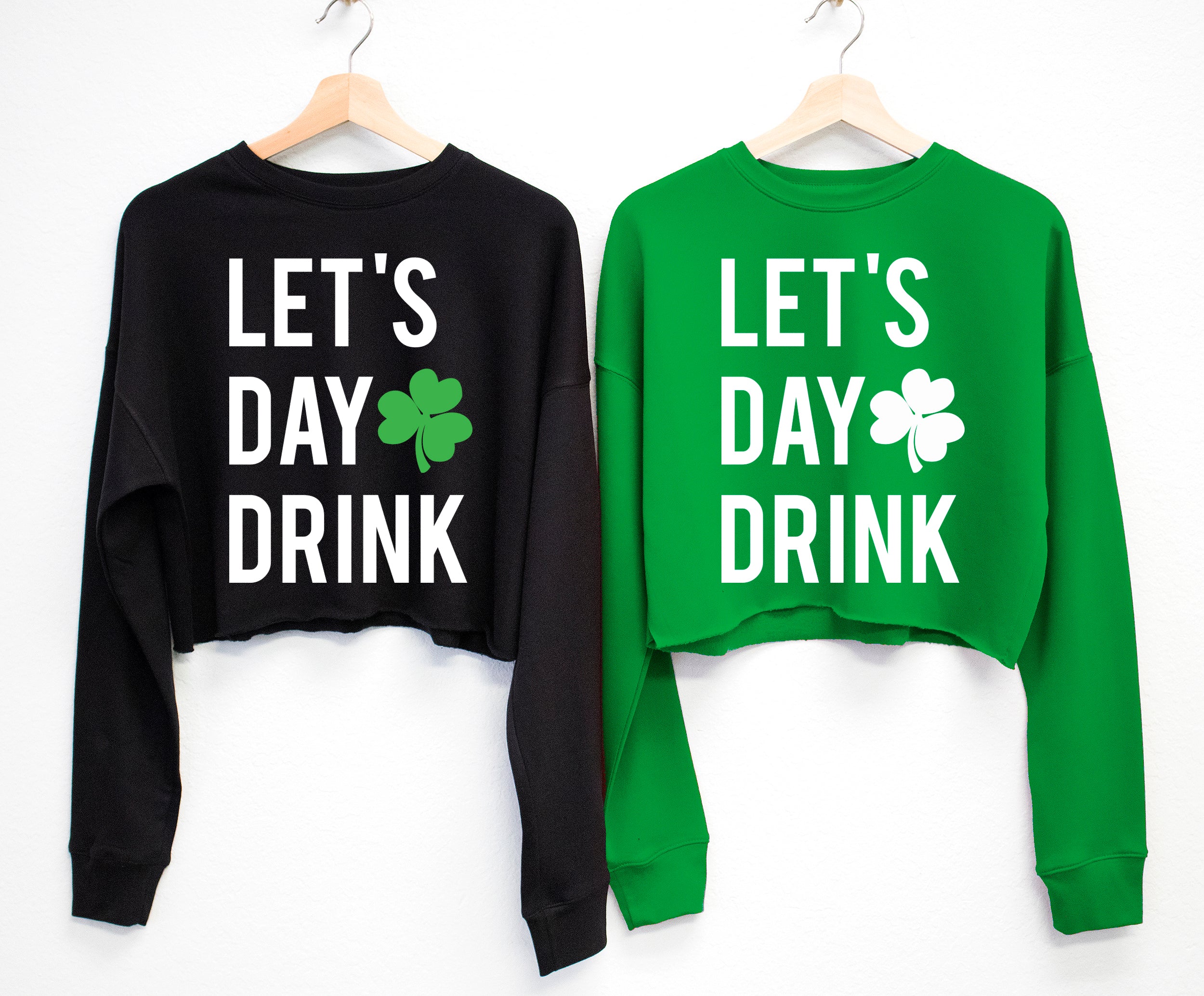 LET S DAY DRINK St. Patrick s Day Cropped Sweater Block Letters NobullWoman Apparel