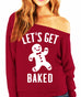 Let's Get Baked Christmas Off-Shoulder Sweatshirt