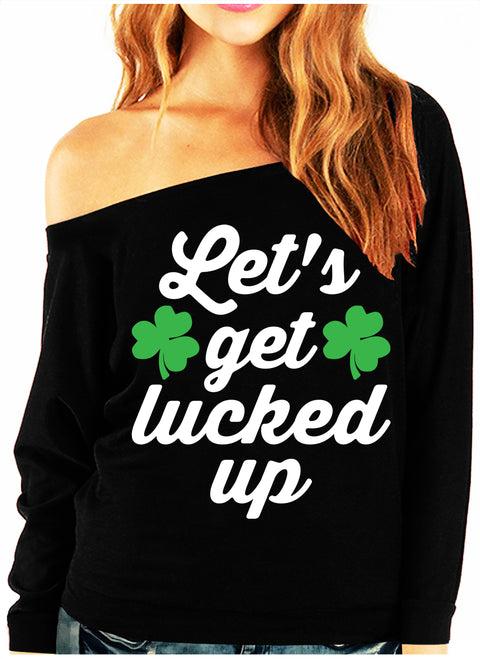 Let's Get LUCKED Up St. Patrick's Day Off-Shoulder Sweatshirt