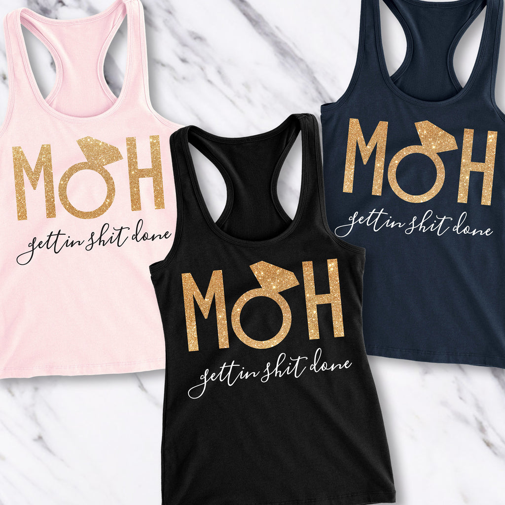 MOH Maid of Honor Gettin $hit Done Gold Tank Top - Pick Color