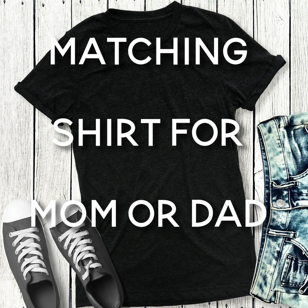 Matching Shirt for Mom or Dad