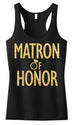 MATRON of HONOR Gold GLITTER Tank Top