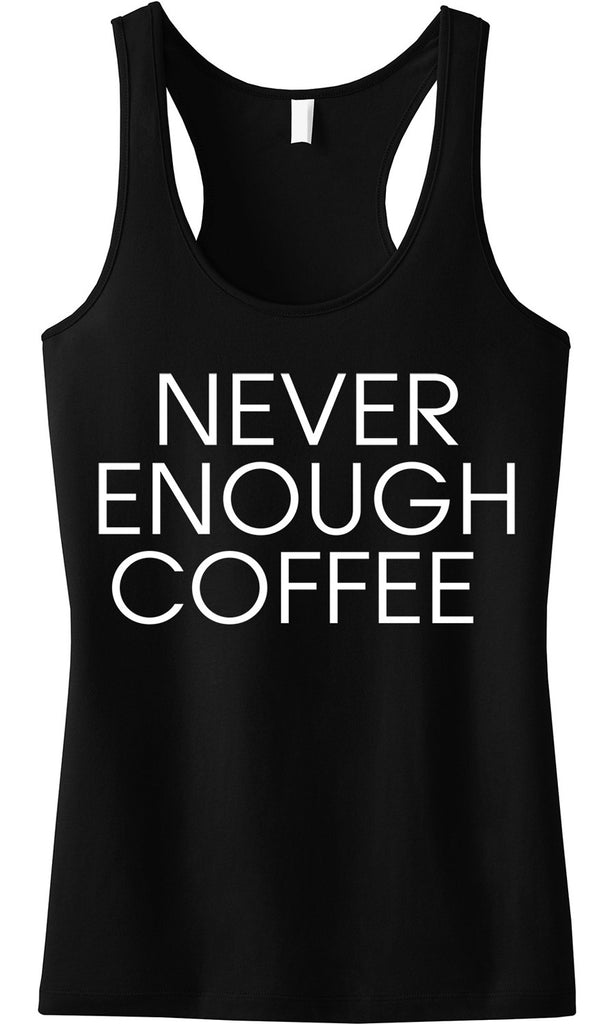 NEVER ENOUGH COFFEE Tank Top