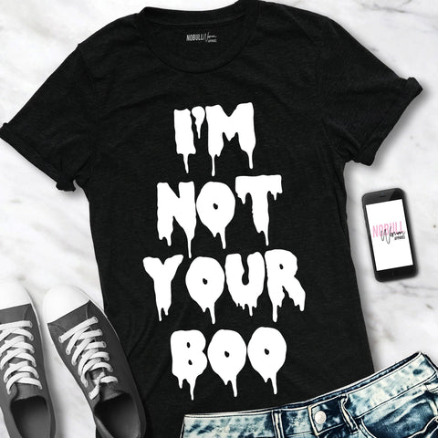 I'M NOT YOUR BOO Halloween Shirt