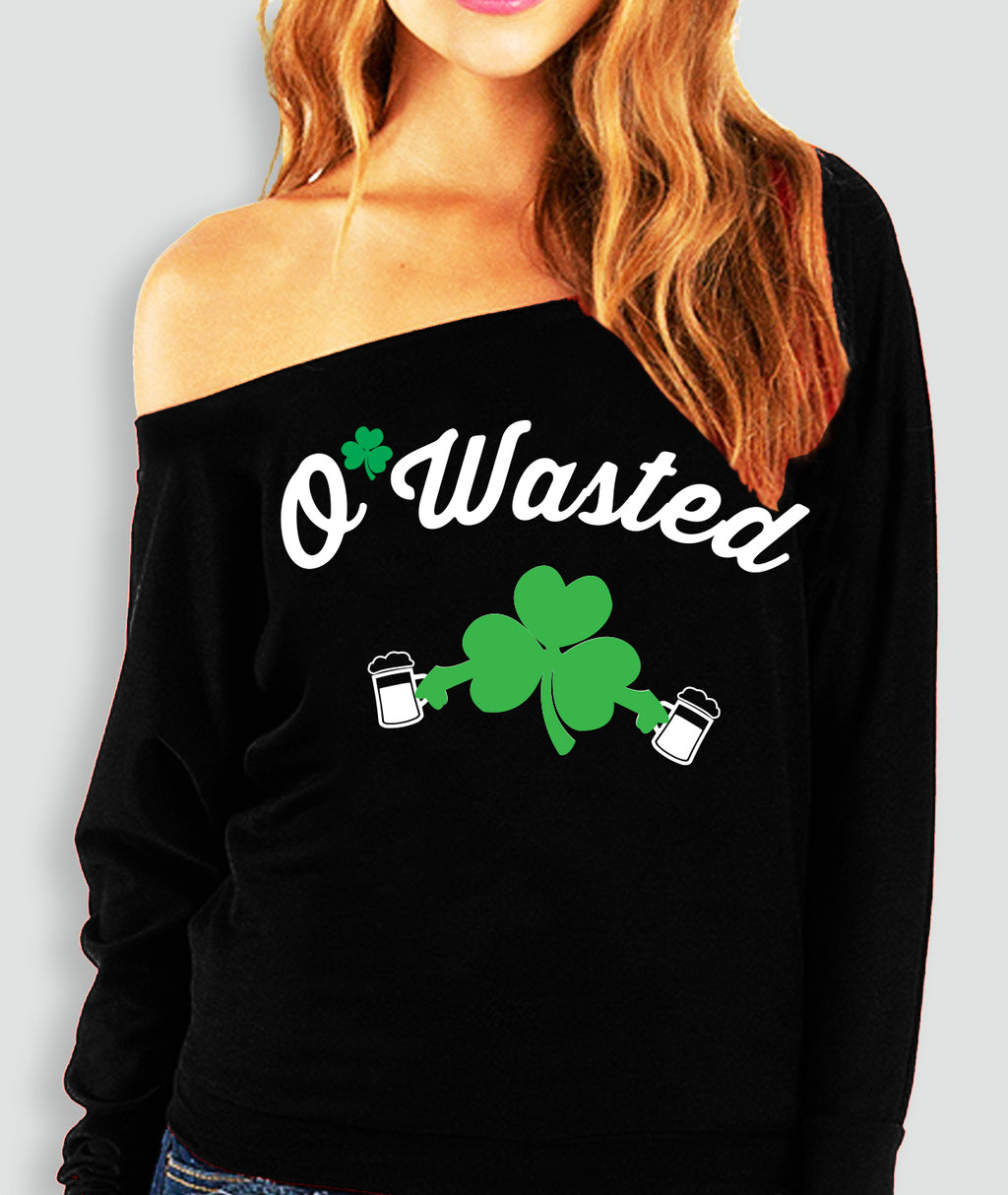 O'Wasted St. Patrick's Day Off shoulder Sweatshirt