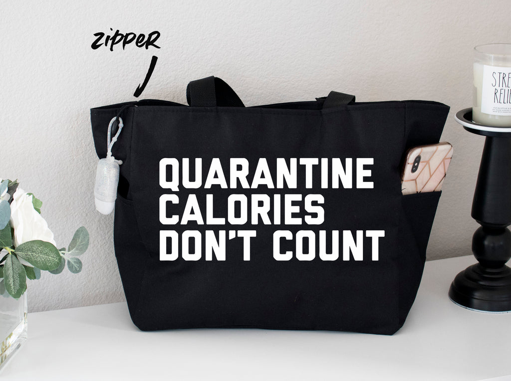 Quarantine Calories Don't Count Grocery Zipper Tote Bag