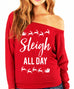 SLEIGH ALL DAY Christmas Slouchy Sweatshirt - Pick Color