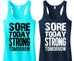 Sore Today STRONG Tomorrow Workout Tank Top - Pick Color