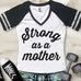 STRONG as a MOTHER Shirt V-Neck Pick Color