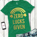 ZERO LUCKS GIVEN St. Patrick's Day Shirt - Pick Color - Rainbow Version